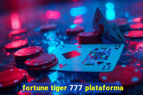 fortune tiger 777 plataforma